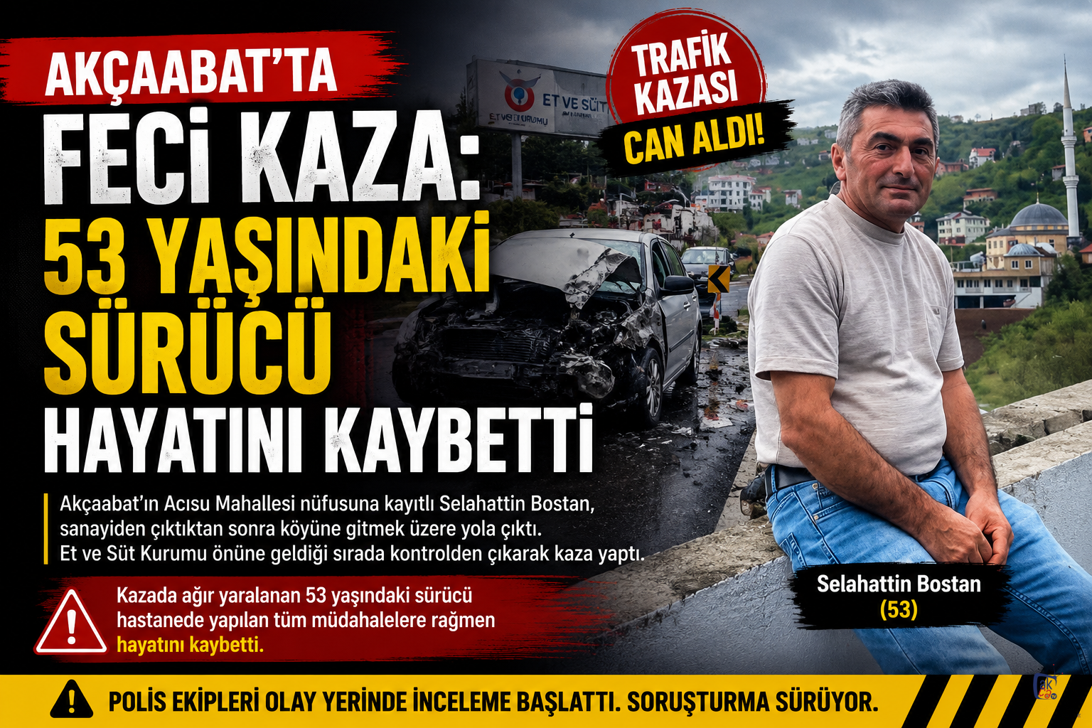 AKÇAABAT’TA FECİ KAZA: 53 YAŞINDAKİ SÜRÜCÜ HAYATINI KAYBETTİ