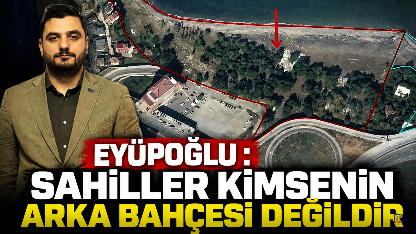 EYÜPOĞLU : SAHİLLER KİMSENİN ARKA BAHÇESİ DEĞİLDİR