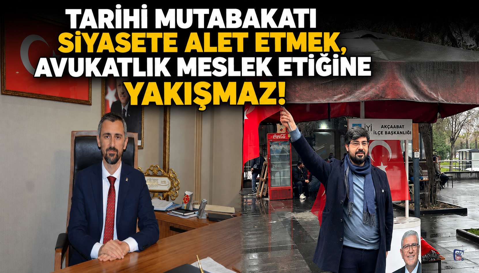 TARİHİ MUTABAKATI SİYASETE ALET ETMEK, AVUKATLIK MESLEK ETİĞİNE YAKIŞMAZ !