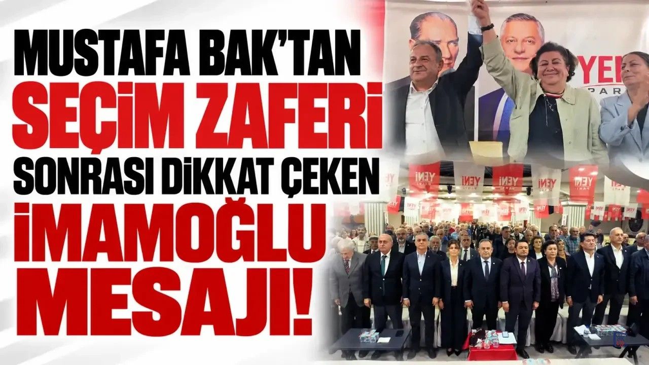 Mustafa Bak'tan seçim zaferi sonrası dikkat çeken İmamoğlu mesajı!