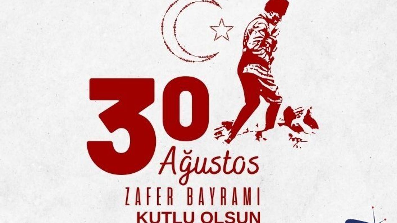 30 Ağustos Zafer Bayramı kutlu olsun