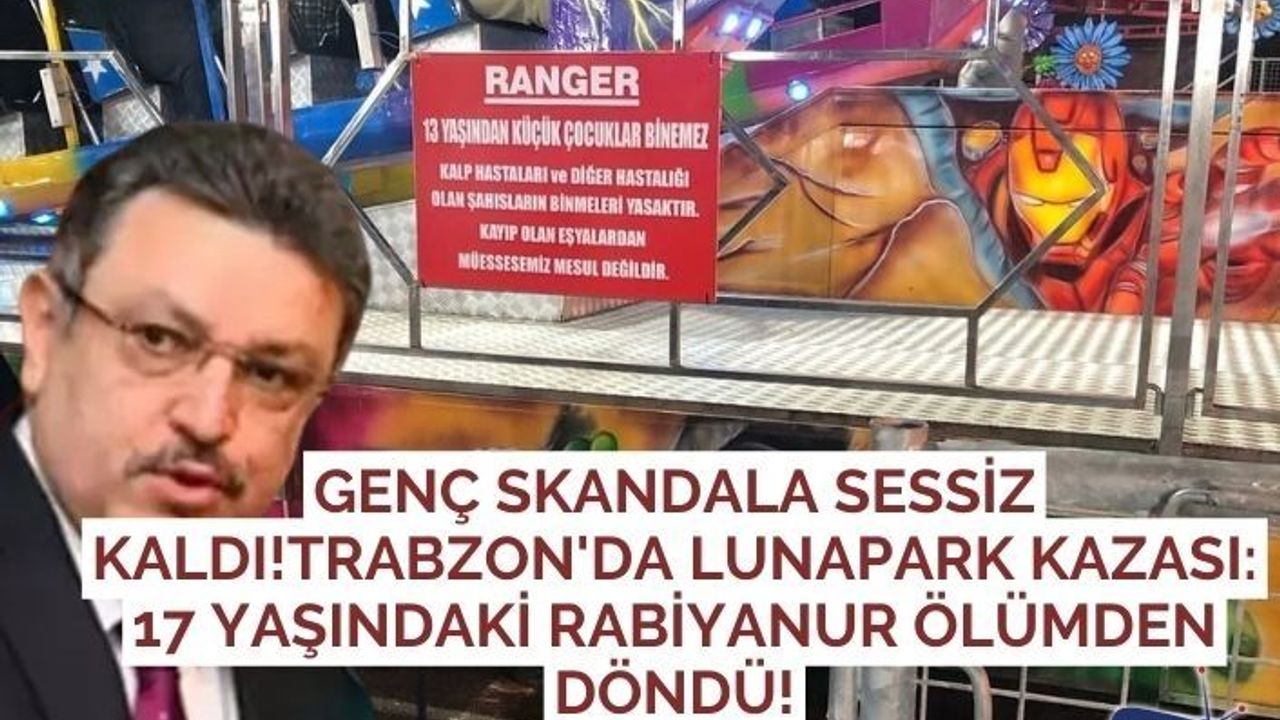 Genç skandala sessiz kaldı!Trabzon'da Lunapark Kazası: 17 Yaşındaki Rabiyanur Ölümden Döndü!
