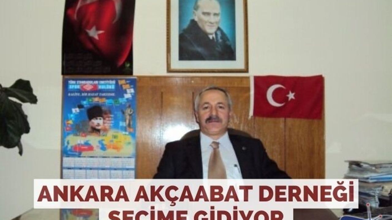 Ankara Akçaabat Derneği seçime gidiyor