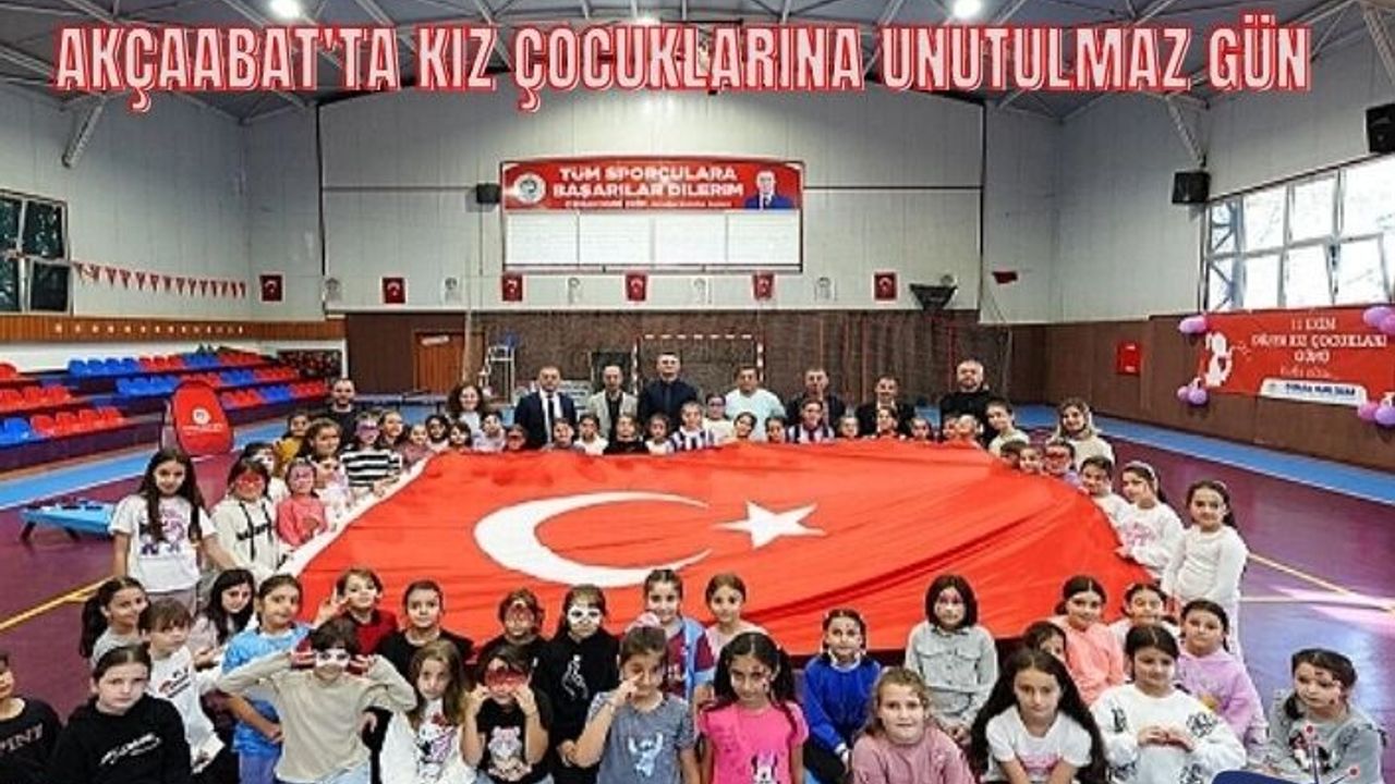 AKÇAABAT'TA KIZ ÇOCUKLARINA UNUTULMAZ GÜN