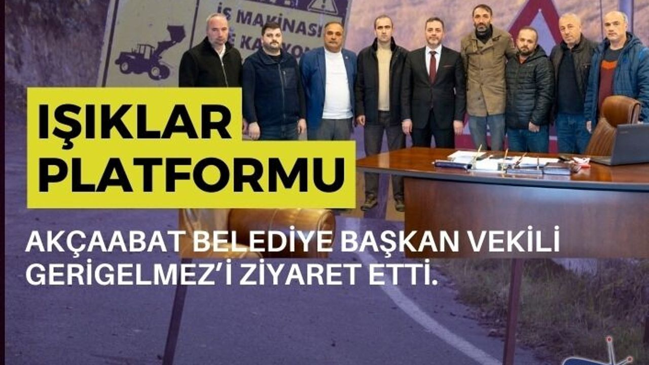Işıklar Platformu Akçaabat Belediye Başkan vekili Gerigelmez’i ziyaret etti.