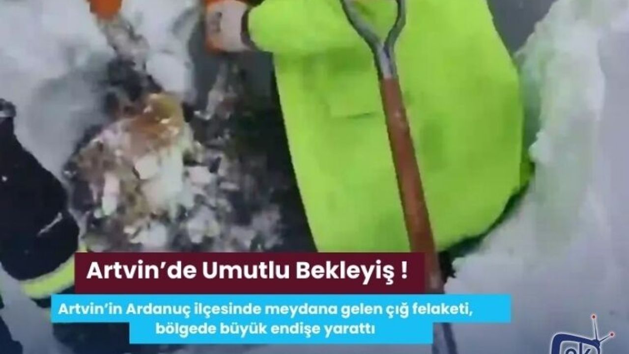 Artvin’de Umutlu Bekleyiş! Çığ Bölgesinde İkinci Gün Aramaları