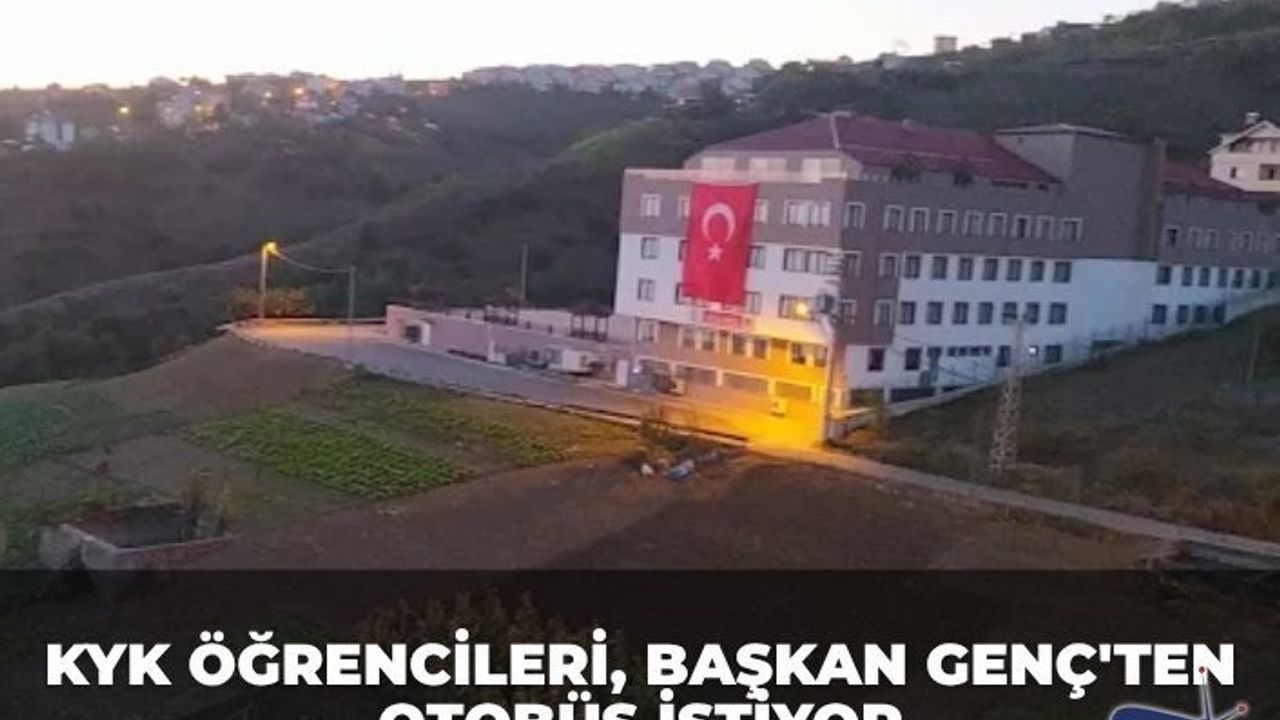 KYK ÖĞRENCİLERİ, BAŞKAN GENÇ'TEN OTOBÜS İSTİYOR