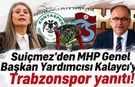 Suiçmez'den MHP Genel Başkan Yardımcısı Kalaycı'ya Trabzonspor yanıtı!