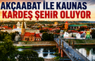AKÇAABAT İLE KAUNAS KARDEŞ ŞEHİR OLUYOR