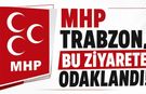 MHP Trabzon bu ziyarete odaklandı
