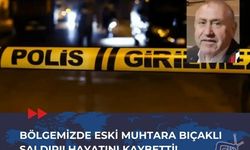 Bölgemizde Eski Muhtara Bıçaklı Saldırı! Hayatını Kaybetti!