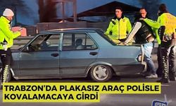 Trabzon’da Plakasız Araç Polisle Kovalamacaya Girdi