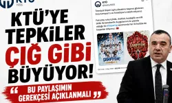 KTÜ'ye tepkiler çığ gibi büyüyor! “Bu paylaşımın gerekçesi açıklanmalı”