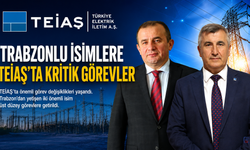 TRABZONLU İSİMLERE TEİAŞ’TA KRİTİK GÖREVLER