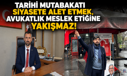 TARİHİ MUTABAKATI SİYASETE ALET ETMEK, AVUKATLIK MESLEK ETİĞİNE YAKIŞMAZ !