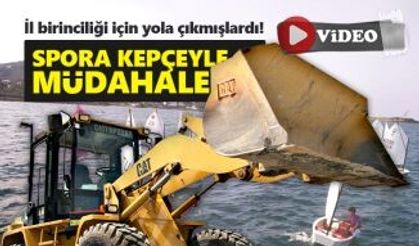 Spora kepçeyle müdahale!