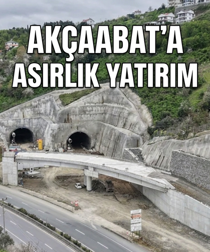 Akçaabat’a asırlık yatırım