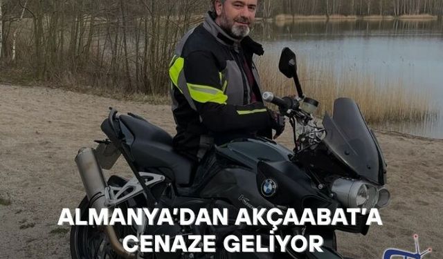 Almanya’dan Akçaabat’a cenaze geliyor