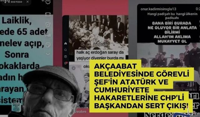 AKÇAABAT BELEDİYESİNDE GÖREVLİ ŞEF'İN ATATÜRK VE CUMHURİYETE HAKARETLERİNE CHP’Lİ BAŞKANDAN SERT ÇIKIŞ!
