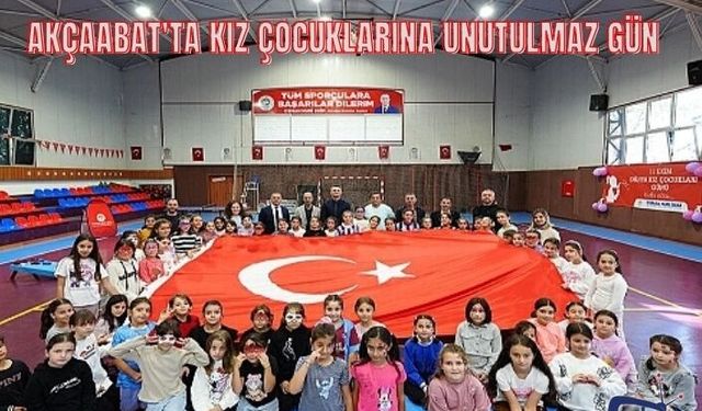 AKÇAABAT'TA KIZ ÇOCUKLARINA UNUTULMAZ GÜN