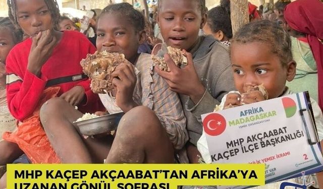 MHP KAÇEP Akçaabat’tan Afrika’ya Uzanan Gönül Sofrası