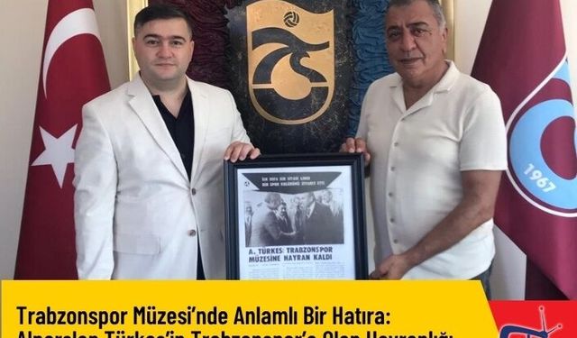 Trabzonspor Müzesi’nde Anlamlı Bir Hatıra: Alparslan Türkeş’in Trabzonspor’a Olan Hayranlığı Ölümsüzleşti