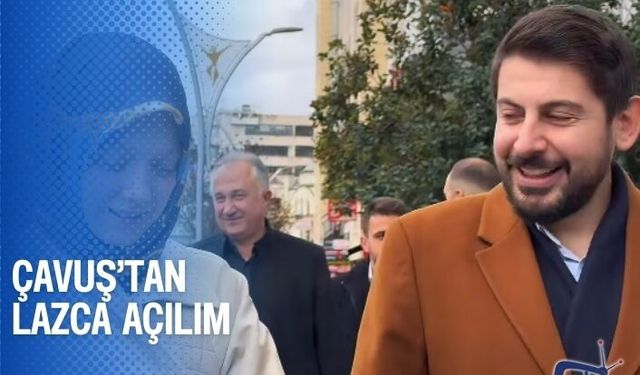 ÇAVUŞ’TAN LAZCA AÇILIM