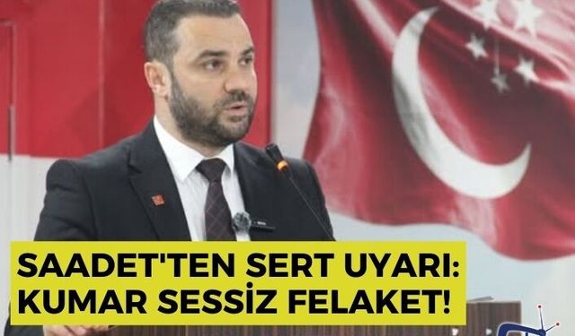 Saadet'ten sert uyarı: Kumar sessiz felaket!