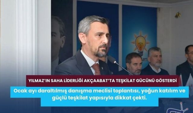 Yılmaz’ın Saha Liderliği Akçaabat’ta Teşkilat Gücünü Gösterdi