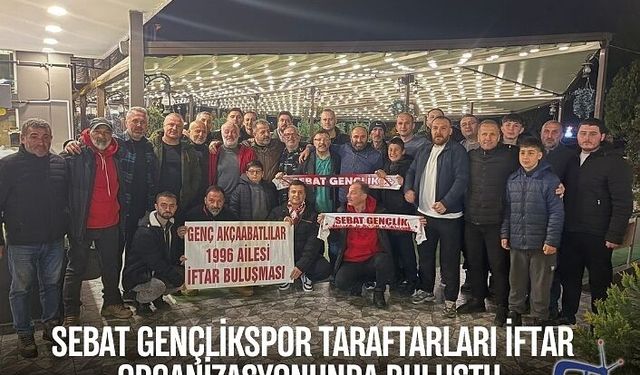 Sebat Gençlikspor Taraftarları İftar Organizasyonunda Buluştu