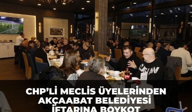 CHP’li Meclis Üyelerinden Akçaabat Belediyesi'nin iftarına boykot
