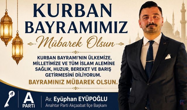 Anahtar Parti Akçaabat İlçe Başkanı Eyüphan Eyüpoğlu'nun Kurban Bayram mesajı