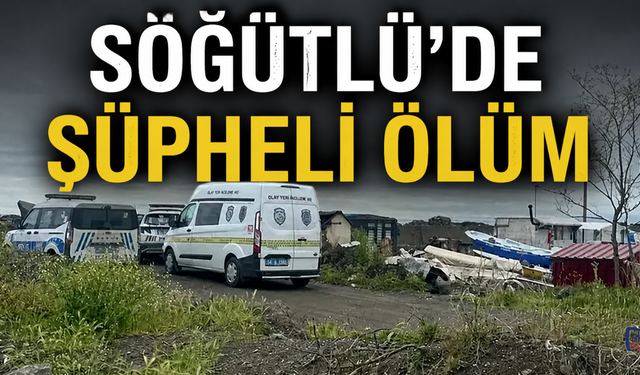 Söğütlü'de şüpheli ölüm