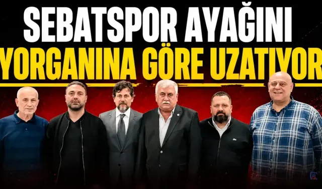 Sebatspor ayağını yorganına göre uzatıyor