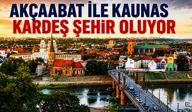 AKÇAABAT İLE KAUNAS KARDEŞ ŞEHİR OLUYOR