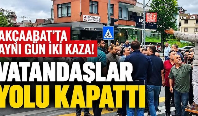 Akçaabat'ta aynı gün iki kaza! Vatandaşlar yolu kapattı