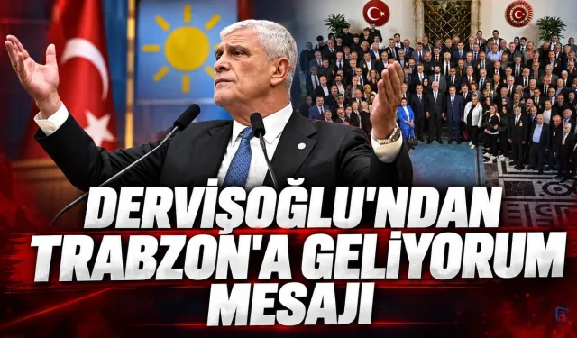 Dervişoğlu'ndan 'Trabzon'a geliyorum' mesajı
