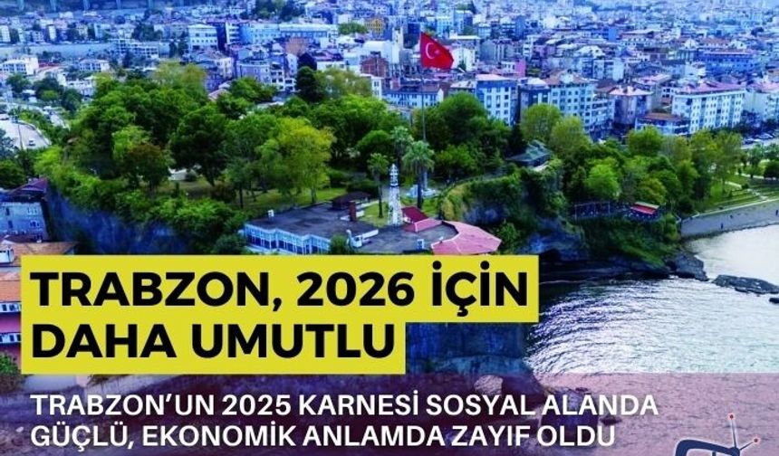 Trabzon, 2026 için daha umutlu