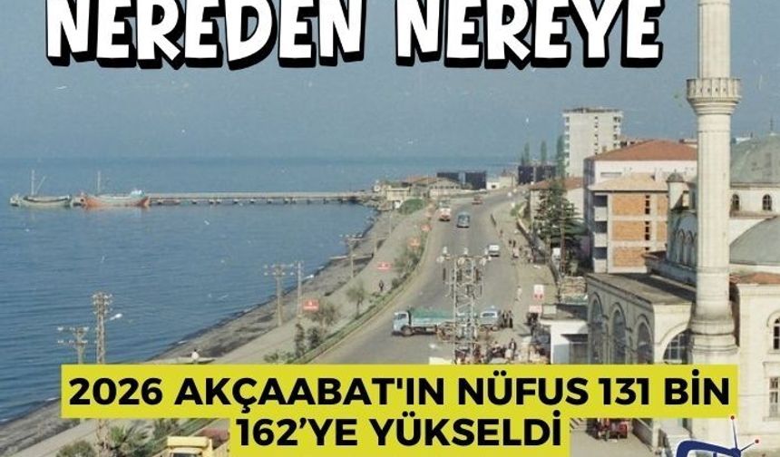 Akçaabat'ın nüfus 131 bin 162’ye yükseldi