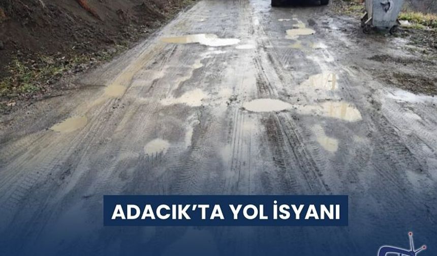 ADACIK’TA YOL İSYANI