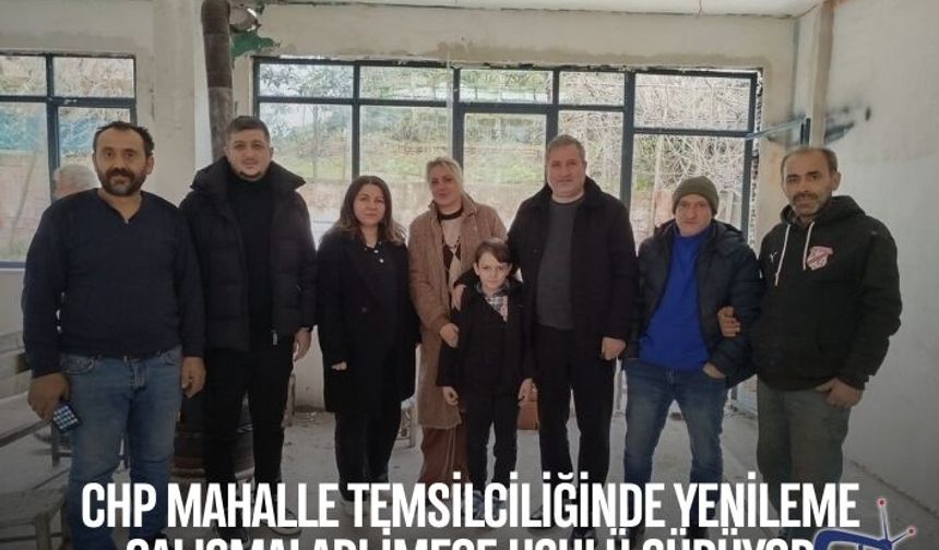 CHP Mahalle Temsilciliğinde Yenileme Çalışmaları İmece Usulü Sürüyor