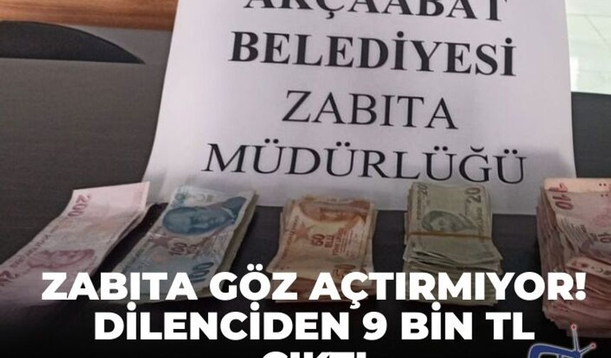 Zabıta göz açtırmıyor: dilenciden 9 bin lira çıktı