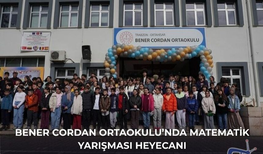 BENER CORDAN ORTAOKULU’NDA  MATEMATİK YARIŞMASI HEYECANI