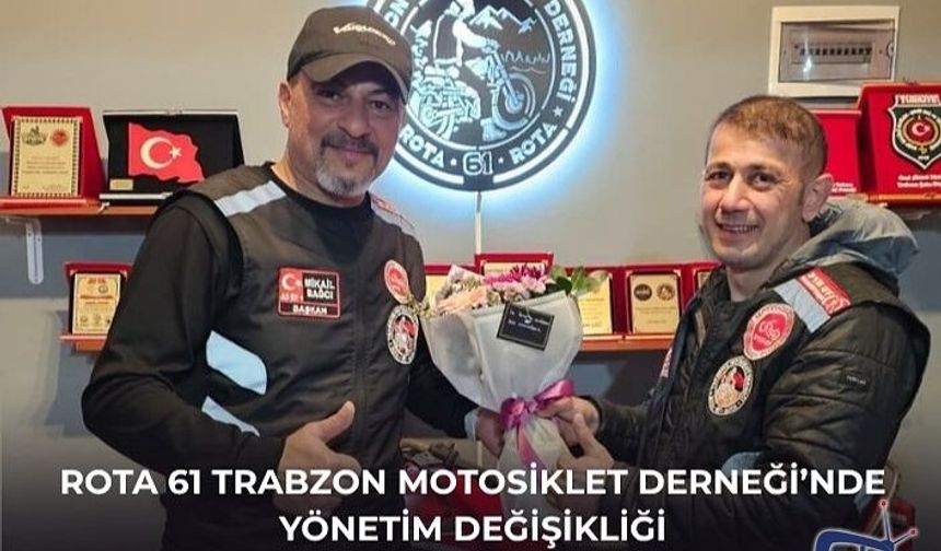 Rota 61 Trabzon Motosiklet Derneği’nde Yönetim Değişikliği