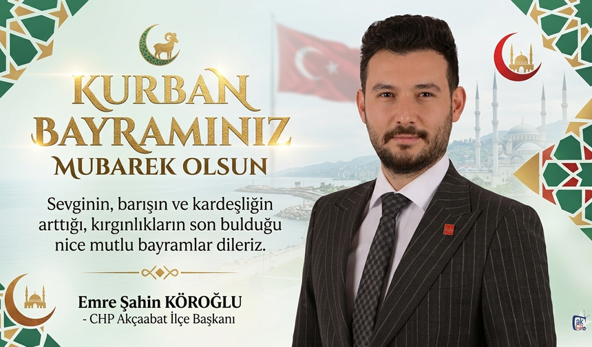CHP Akçaabat İlçe Başkanı Emre Şahin Köroğlu'nun Kurban Bayramı Mesajı