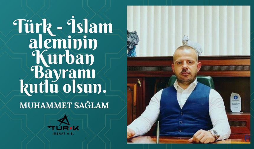 İş İnsanı Muhammet Sağlam'ın Kurban Bayramı mesajı
