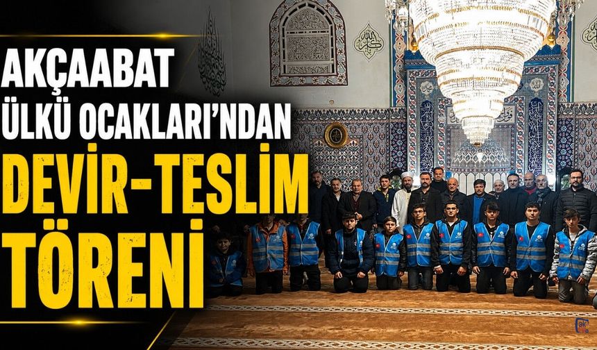 AKÇAABAT ÜLKÜ OCAKLARI'NDA DEVİR - TESLİM TÖRENİ