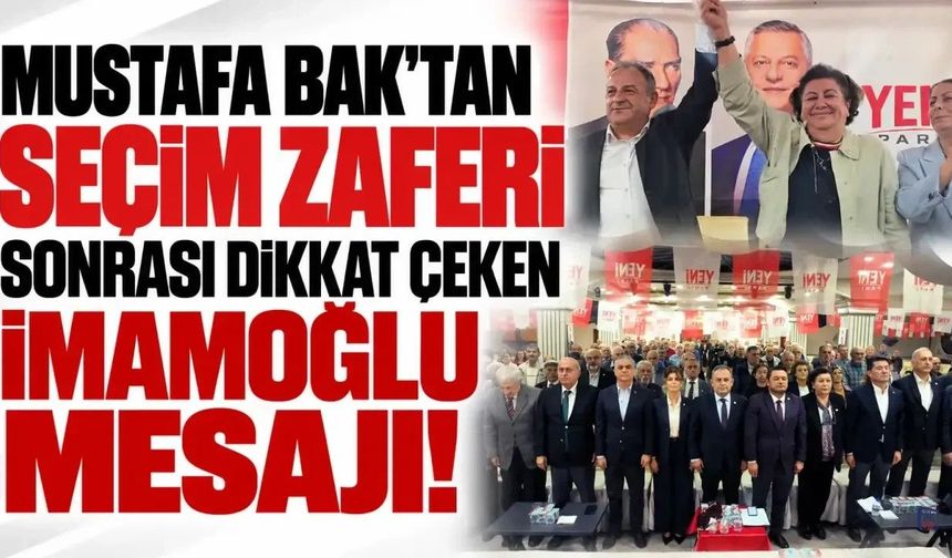 Mustafa Bak'tan seçim zaferi sonrası dikkat çeken İmamoğlu mesajı!