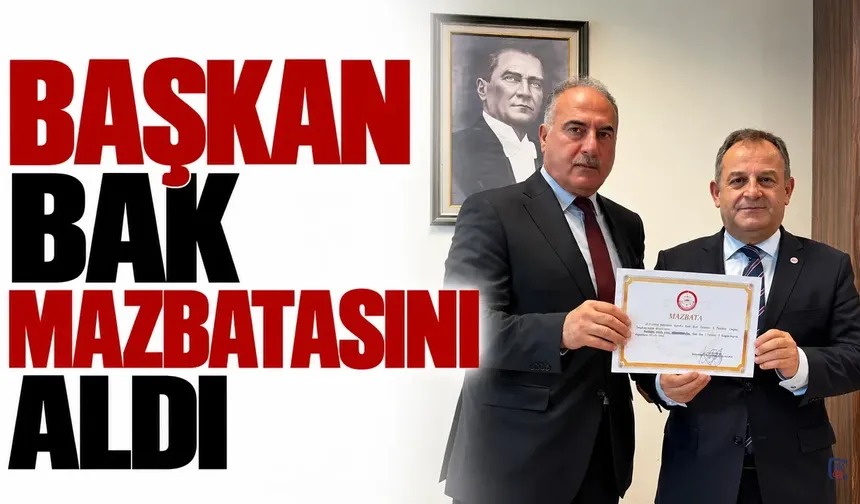 Başkan Bak mazbatasını aldı